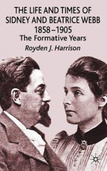 Paperback The Life and Times of Sidney and Beatrice Webb: 1858-1905: The Formative Years Book