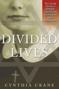 Paperback Divided Lives: The Untold Stories of Jewish-Christian Women in Nazi Germany Book