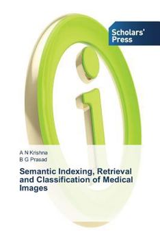 Paperback Semantic Indexing, Retrieval and Classification of Medical Images Book