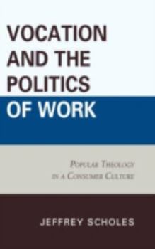 Hardcover Vocation and the Politics of Work: Popular Theology in a Consumer Culture Book