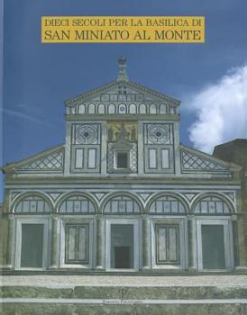 Paperback Dieci Secoli Per La Basilica Di San Miniato Al Monte [Italian] Book