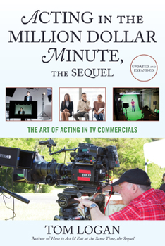 Paperback Acting in the Million Dollar Minute, the Sequel: The Art of Acting in TV Commercials, Updated and Expanded Book