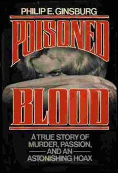 Hardcover Poisoned Blood: A True Story of Murder, Passion, and an Astonishing Hoax Book