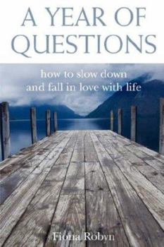 Paperback A Year Of Questions: How to slow down and fall in love with life Book