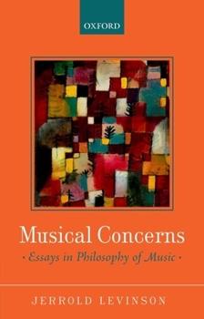 Paperback Musical Concerns: Essays in Philosophy of Music Book