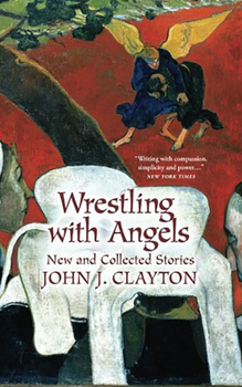 Paperback Wrestling with Angels: New and Collected Stories Book