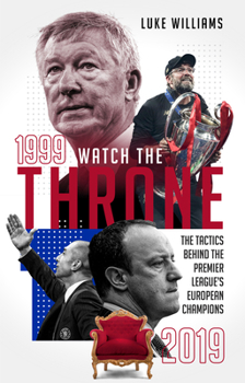 Paperback Watch the Throne: The Tactics Behind the Premier League's European Champions, 1999-2019 Book
