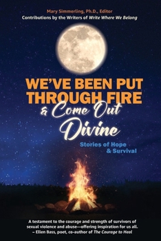 We've Been Put Through Fire & Come Out Divine: Stories of Hope & Survival