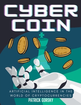 Paperback Cyber Coin - Artificial Intelligence in the World of Cryptocurrencies Book
