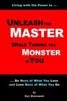 Paperback Unleash the Master ... While Taming the Monster ... In You! Book