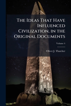 Paperback The Ideas That Have Influenced Civilization, in the Original Documents; Volume 4 Book