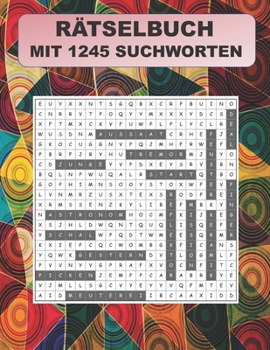 Rätselbuch: Mit 1245 Suchworten der Rätsel Suchspass für Freizeit und Reisen, das perfekte Gehirntraining für alle Altersklassen