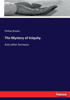 The Mystery Of Iniquity: And Other Sermons