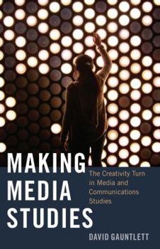 Hardcover Making Media Studies: The Creativity Turn in Media and Communications Studies Book