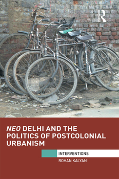 Paperback Neo Delhi and the Politics of Postcolonial Urbanism Book