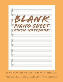 Blank Piano Sheet Music Notebook: 8.5 x 11 Inches 100 Pages 12 Staves with Treble Clef And Bass Clef Music Manuscript Paper Journal (Volume 5)