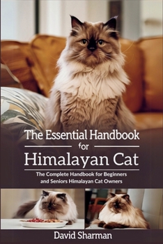 Paperback The Essential Handbook for Himalayan Cat: The Complete Handbook For Beginners And Seniors Himalayan cat owners Book
