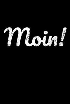 Moin!: blanko Notizbuch A5 f�r Norddeutsche aus der norddeutschen Heimat