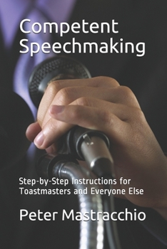 Paperback Competent Speechmaking: Step-by-Step Instructions for Toastmasters and Everyone Else Book