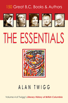 Paperback The Essentials: 150 Great B.C. Books & Authors Book