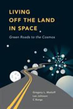 Paperback Living Off the Land in Space: Green Roads to the Cosmos Book