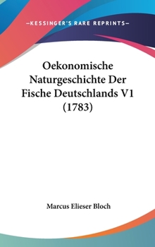 Hardcover Oekonomische Naturgeschichte Der Fische Deutschlands V1 (1783) [German] Book