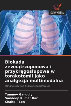 Blokada zewnatrzoponowa i przykregoslupowa w torakotomii jako analgezja multimodalna (Polish Edition)