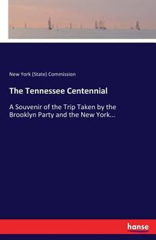 Paperback The Tennessee Centennial: A Souvenir of the Trip Taken by the Brooklyn Party and the New York... Book