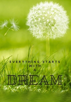 Paperback Everything Starts With A Dream: The prefect dandelion lady bug journal to write about thoughts and emotions before sleep, track your dreams and interp Book