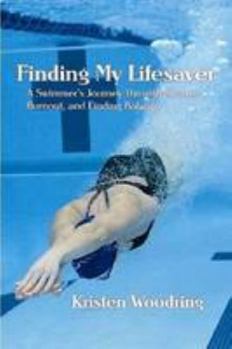 Paperback Finding My Lifesaver - A Swimmer's Journey Through Success, Burnout, and Finding Balance Book