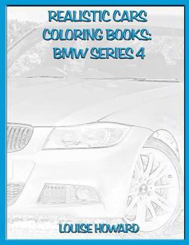 Realistic Cars Coloring Books: BMW Series 4