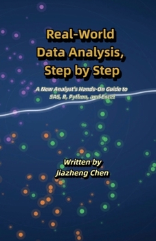 Paperback Real-World Data Analysis, Step by Step: A New Analyst's Hands-On Guide to SAS, R, Python, and Excel Book