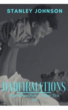 Paperback Dadfirmations: Affirmations from A Father to A Son Book