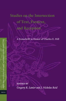 Hardcover Studies on the Intersection of Text, Paratext, and Reception: A Festschrift in Honor of Charles E. Hill Book