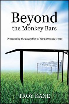 Paperback Beyond the Monkey Bars: Overcoming the Deception of My Formative Years Book
