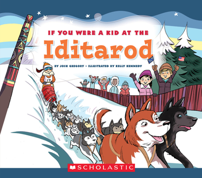 Paperback If You Were a Kid at the Iditarod (If You Were a Kid) Book