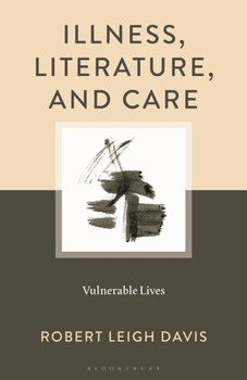 Hardcover Illness, Literature, and Care: Vulnerable Lives Book