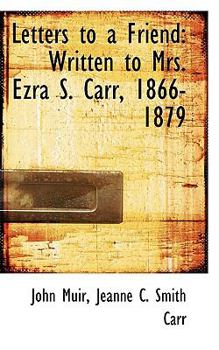 Paperback Letters to a Friend: Written to Mrs. Ezra S. Carr, 1866-1879 Book