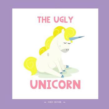 Paperback The Ugly Unicorn: A Different Version of the Classic Fairy Tale of the Ugly Ducklings Book