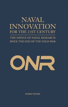 Hardcover Naval Innovation for the 21st Century: The Office of Naval Research Since the End of the Cold War Book