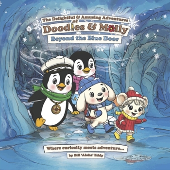 The Delightful and Amusing Adventures of Doodles and Molly: Beyond the Blue Door
