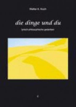 Paperback Die Dinge und Du: Lyrisch-philosophische Gedanken [German] Book