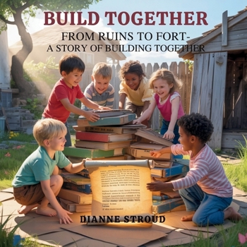 Paperback Build Together: From Ruins to Fort-A Story of Building Together Book