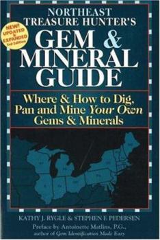 Paperback Northeast Treasure Hunter's Gem & Mineral Guide: Where & How to Dig, Pan, and Mine Your Own Gems & Minerals: Northeast Book