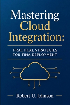 Paperback Mastering Cloud Integration: Practical Strategies for Tina Deployment Book