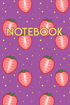 Notebook: Fruit Strawberry 110 Blank Lined College Ruled Journal