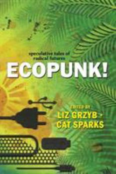 Paperback Ecopunk!: Speculative tales of radical futures Book