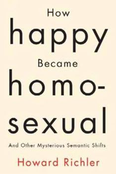 Paperback How Happy Became Homosexual: And Other Mysterious Semantic Shifts Book