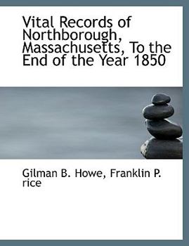 Vital Records of Northborough, Massachusetts, To the End of the Year 1850
