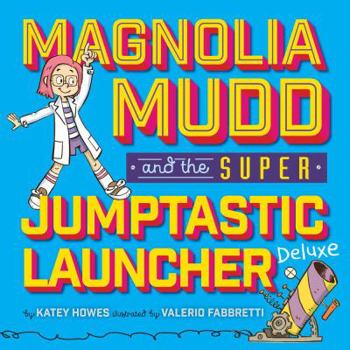 Hardcover Magnolia Mudd and the Super Jumptastic Launcher Deluxe Book